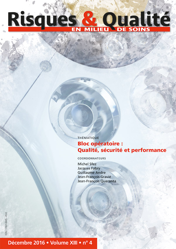 Risques & Qualité - Volume XIII - n°4 - Décembre 2016 - Thématique - Bloc opératoire  : Qualité, sécurité et performance