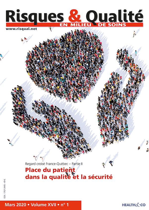 Risques & Qualité - Volume XVII - n°1 - Mars 2020 - Dossier : la place du patient dans la qualité et la sécurité - Regard croisé France-Québec - partie II